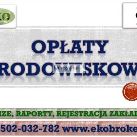 Opłaty środowiskowe, tel. 502-032-782. Warszawa, Łódź, Kraków, Wrocław, Poznań, Gdańsk, Szczecin, Bydgoszcz, Lublin, Katowice, Białystok,