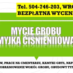 Umycie pomnika karcherem, pod ciśnieniem, tel. 504-746-203, Cennik, Wrocław, mycie nagrobka