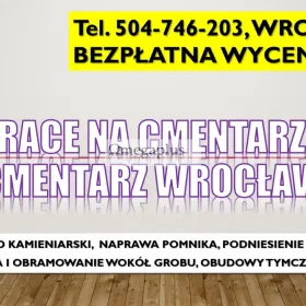 Usługi kamieniarskie cmentarz osobowice, tel. 504-746-203, Wrocław, pomnik, nagrobek, montaż , wymiana, naprawa