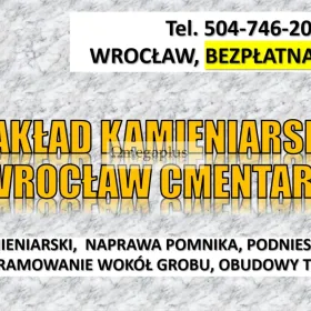 Usługi kamieniarskie, cennik,  tel. 504-746-203, Cmentarz Wrocław grabiszyn, grabiszyński, grabiszynek
