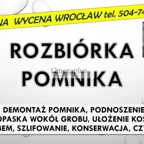 Rozebranie, złożenie pomnika. Cmentarz Wrocław, tel. 504-746-203. Zakład kamieniarski