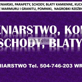 Kamieniarstwo, Wrocław, cennik tel. 504-746-203, blaty, kuchnie, parapety montaż  Blaty z kamienia do kuchni, zabudowa z granitu.