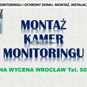 Założenie monitoringu, Wrocław, cena tel. 504-746-203, instalacja, montaż kamer